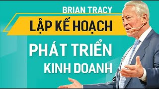 Sách Nói Lập Kế Hoạch Phát Triển Kinh Doanh  Chương 1  Brian Tracy [upl. by Pepin]