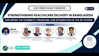 UHC Forum Health Debate Strengthening Healthcare Delivery in Bangladesh [upl. by Terrie]