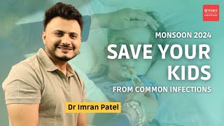 Dr Imran Patel Talks Monsoon Health Tips for Kids  Common Infections amp Diseases Explained [upl. by Atikihs]