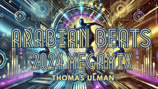 Arabian Beats Megamix 2024 by Thomas Ulman [upl. by Caras52]