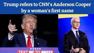 Trump refers to CNNs Anderson Cooper by a womans first name [upl. by Maurise]