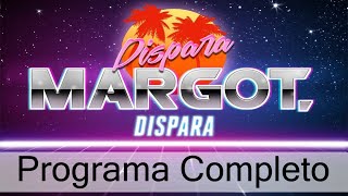 Dispara Margot Dispara Programa del 2017 [upl. by Ziom]