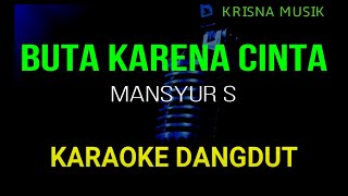 BUTA KARENA CINTA KARAOKE DANGDUT ORIGINAL HD AUDIO [upl. by Ennaecarg]