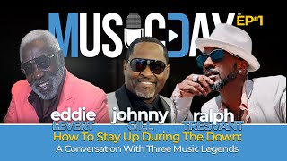 Music Day Podcast How To Stay Up During The Down with Eddie Levert Johnny Gill amp Ralph Tresvant [upl. by Oniram]