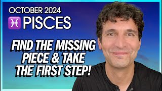 Pisces October 2024 Find the Missing Piece amp Take the First Step [upl. by Araccat]