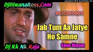 Jab Tum Aa Jate Ho Samne  Maharaja  Sonu Nigam amp Kavita Krishnamurthy  Mix By Dj Rk Nk Raja [upl. by Anniroc]