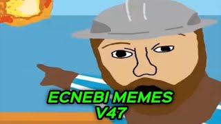 ECNEBI MEMES V47 [upl. by Jammie890]