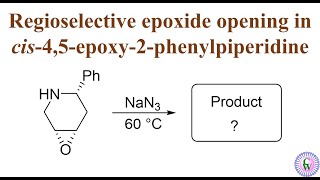 Regioselective epoxide opening of cis45epoxy2phenylpiperidine by azide [upl. by Adnema324]