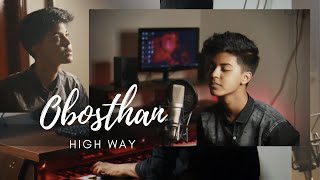 HIGH WAY  Obosthan Cover by Sahil Sanjan [upl. by Samtsirhc]