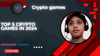 Top 5 crypto games in 2024 CryptoGaming NFT [upl. by Lambert]