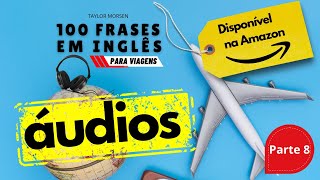 Parte 8  quot100 Frases em Inglês Essenciais para Viagensquot [upl. by Venu]