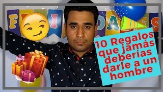 10 Regalos que jamás deberías darle a un hombre  AR [upl. by Ainotal]