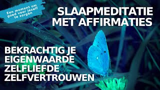 Slaapmeditatie amp Hypnose met Affirmaties  Bekrachtig Je Eigenwaarde Zelfliefde amp Zelfvertrouwen [upl. by Ahso164]