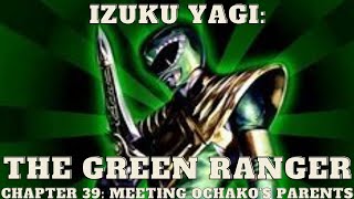 Izuku Yagi The Green Ranger  Chapter 39 Meeting Ochakos Parents [upl. by Oigroeg]