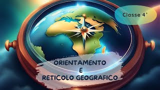 Orientamento e Reticolo Geografico  Scuola Primaria  Classe 4°  Geografia [upl. by Rieth]