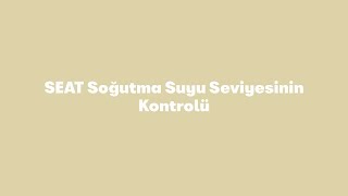 SEAT Soğutma Suyu Seviyesinin Kontrolü [upl. by Griff]