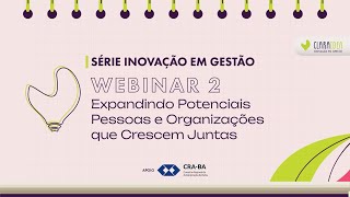 Webinar 2 Expandindo Potenciais  Pessoas e Organizações que Crescem Juntas [upl. by Sidonie23]