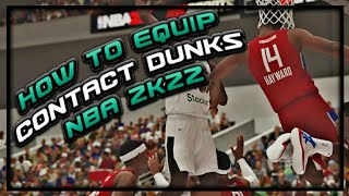 HOW TO EQUIP CONTACT DUNKS ON NBA 2K22 NEXT GEN MUST WATCH [upl. by Dat]