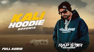 BOHEMIA New Song  Kali Hoodie  New Song 2024  Full Audio  Rap Star Reloaded  Desi HipHop [upl. by Sabella584]