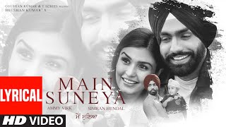 Main Suneya Lyrical  Ammy Virk  Feat Simran Hundal Rohaan SunnyV Raj Navjit B  Bhushan Kumar [upl. by Ovatsug]