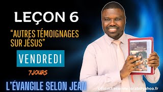 Leçon 6  Autres témoignages sur Jésus  VENDREDI [upl. by Brannon]