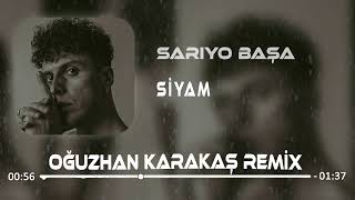 Siyam  Sarıyo Başa Oğuzhan Karakaş Remix [upl. by Eillit]