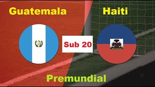 Guatemala vs Haiti I Eliminatorias Mundial Sub 20 [upl. by Anelaj]