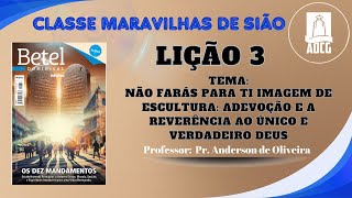 LIÇÃO 3  NÃO FARÁS PARA TI IMAGEM DE ESCULTURA A DEVOÇÃO E A REVERÊNCIA AO ÚNICO E VERDADEIRO DEUS [upl. by Akcinahs]