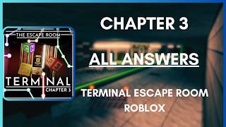 Terminal Escape Room CHAPTER 3  ALL ANSWERSWALKTHROUGH  Roblox [upl. by Eisned]