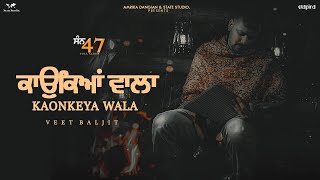 Kaonkeya Wala Official Video  Veet Baljit  Nick Dhammu  San 47 [upl. by Armond544]