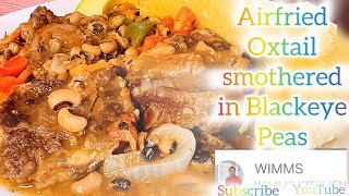 Airfried Oxtail in Blackeye Peas WIMMSKITCHEN [upl. by Heddy]