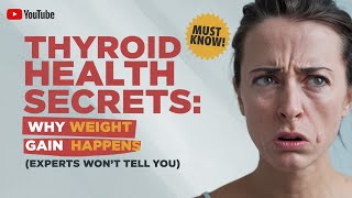 Thyroid Health EXPERTS Wont Tell You About Rapid Weight Gain  Hypothyroidism  Hyperthyroidism [upl. by Thgiwd188]