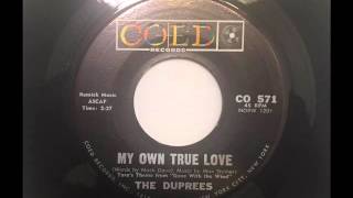 DUPREES  MY OWN TRUE LOVE  COED 571 45 RPM [upl. by Vlad903]