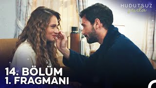 Hudutsuz Sevda 14 Bölüm 1 Fragmanı  Seninle Her Günümü Dolu Dolu Yaşayacağım [upl. by Yenial734]