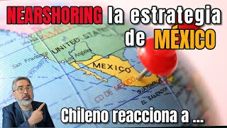 Chileno reacciona a NEARSHORING la estrategia de MEXICO o de CHINA nearshoring mexico china [upl. by Oynotna348]