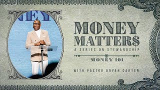 Money 101  Money Matters Series  Bryan L Carter [upl. by Drucy567]