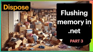 Flushing memory in net  Dispose method  deallocation of memory in net part 3 [upl. by Gorlin]