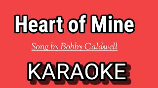 Heart of Mine KARAOKE  Song by Bobby Caldwell [upl. by Aushoj]