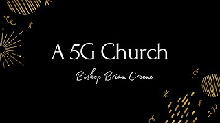 A 5G Church  1000am  Bishop Brian C Greene [upl. by Stouffer]