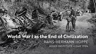 World War I as the End of Civilization  HansHermann Hoppe 1994 [upl. by Eiuqnom]