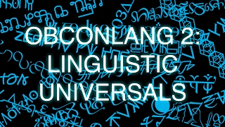 ObConlang Episode 2 Linguistic Universals [upl. by Kawai]