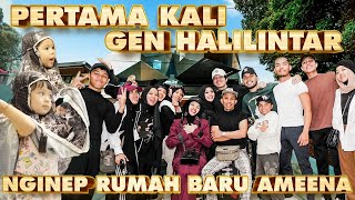 PERTAMA GEN HALILINTAR NGINEP RUMAH BARU AMEENA SERU BANGET [upl. by Ainahtan]