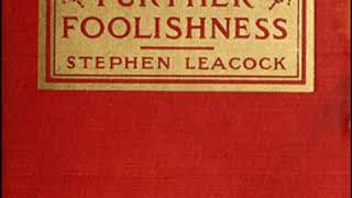 Further Foolishness by Stephen LEACOCK read by TriciaG  Full Audio Book [upl. by Josephson]