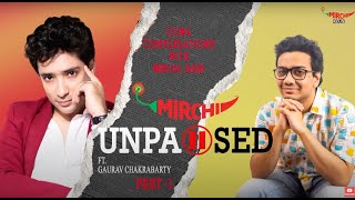 Gaurav Chakrabarty Unfiltered Interview with Mirchi Agni  Unpaused  Part 1 [upl. by Barden]