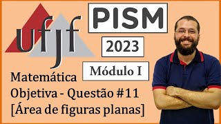 UFJF  PISM I  2023  Matemática  Objetiva  Questão 11  Área de figuras planas [upl. by Lilla395]