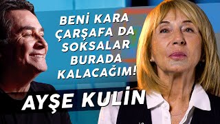 AYŞE KULIN quotTÜRKİYENİN EN GÜZEL YILLARINDA YAŞADIMquot [upl. by Hunley]