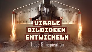 Bildideen entwickeln  Welche Ideen gehen viral oder verkaufen sich  Tipps amp Inspiration [upl. by Stoeber]