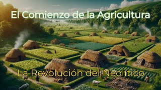 El Neolítico Cómo la Agricultura Cambió el Mundo para Siempre [upl. by Elocal]