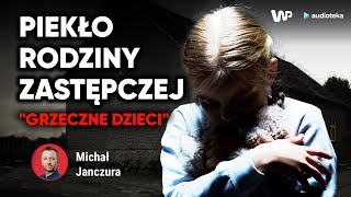 Dzieci opowiedziały o piekle w rodzinie zastępczej Reportaż audio Michała Janczury [upl. by Allwein]