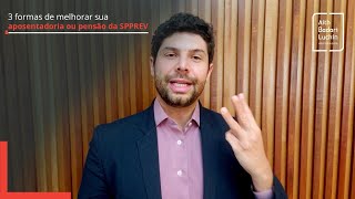 3 formas de melhorar sua aposentadoria ou pensão da SPPREV  Como fazer [upl. by Swope499]